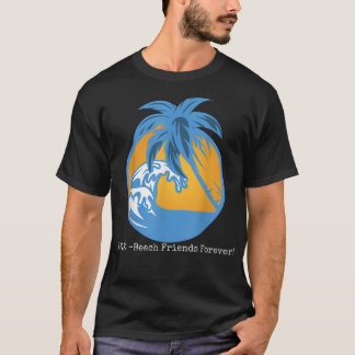 Beach Friends Forever BFF Beach  T-Shirt