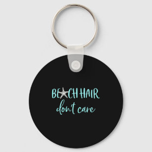 Beach Hair Don't Care - Cute Funny Summer Vacation Keychain