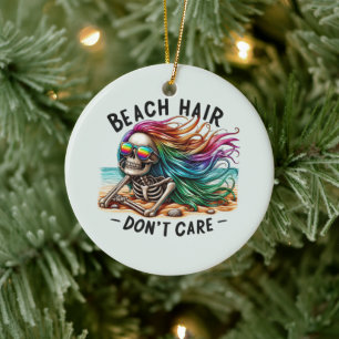 Beach Hair Don't Care - Skeleton (2) Ceramic Ornament