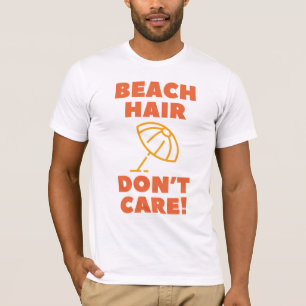 Beach Hair Don't Care! T-Shirt