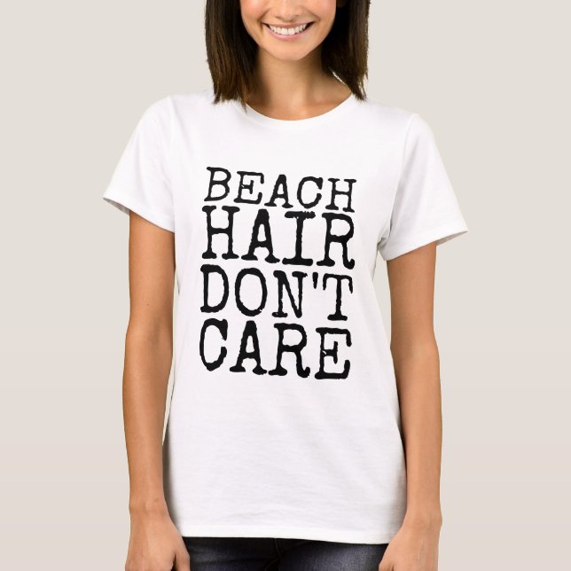 BEACH HAIR DON'T CARE T-shirts (Front)