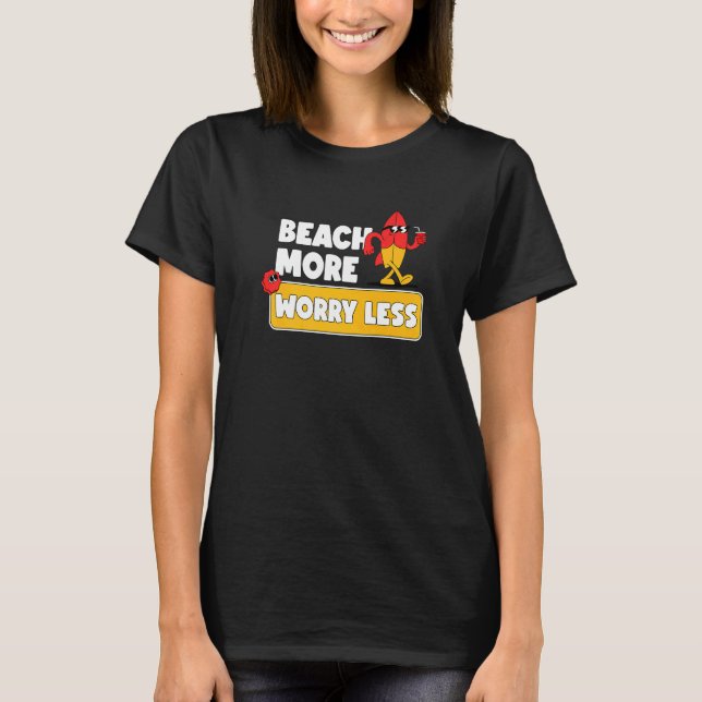 Beach More Worry Less  Vacation Summer Vibes  3 T-Shirt (Front)