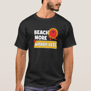 Beach More Worry Less Vacation Summer Vibes 4 T-Shirt