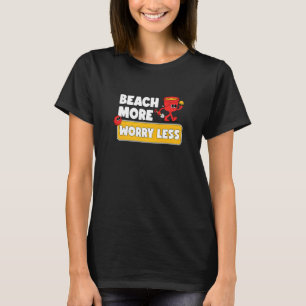 Beach More Worry Less Vacation Summer Vibes T-Shirt