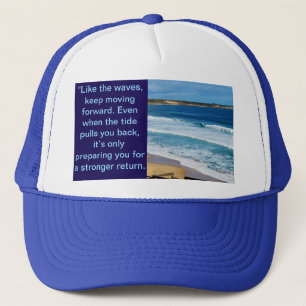 Beach Motivation Quote: Like The Waves Keep Moving Trucker Hat