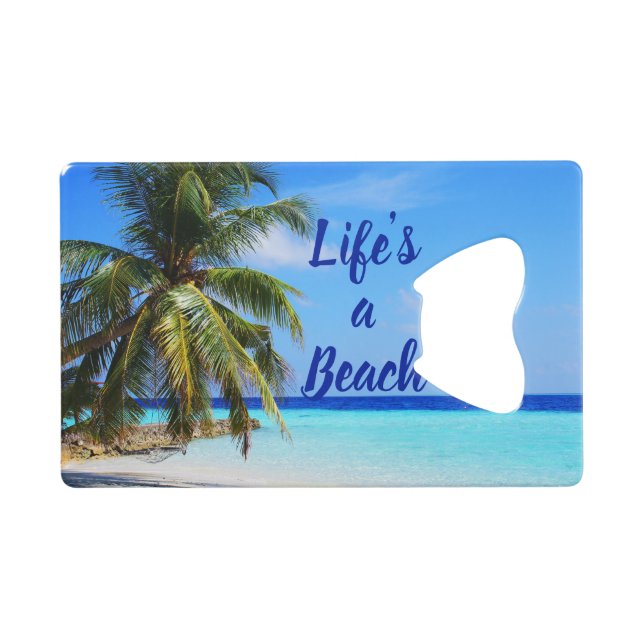 Beach ocean Palm tree Life is a beach Can Cooler Credit Card Bottle Opener (Front (Horizontal))