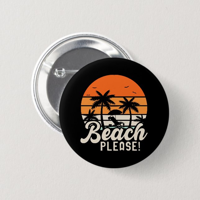 Beach Please 2 Inch Round Button (Front & Back)