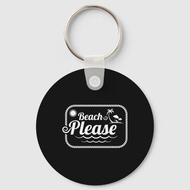 Beach Please Funny Beach Saying  Keychain (Front)