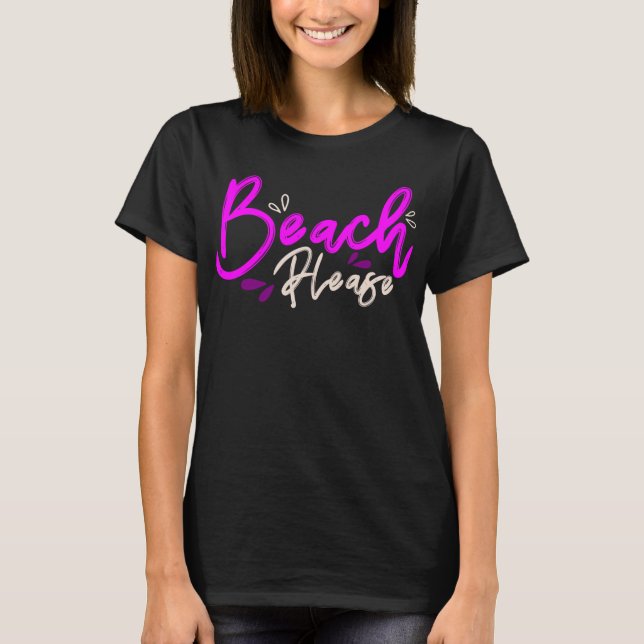 Beach please funny quote lettering T-Shirt (Front)