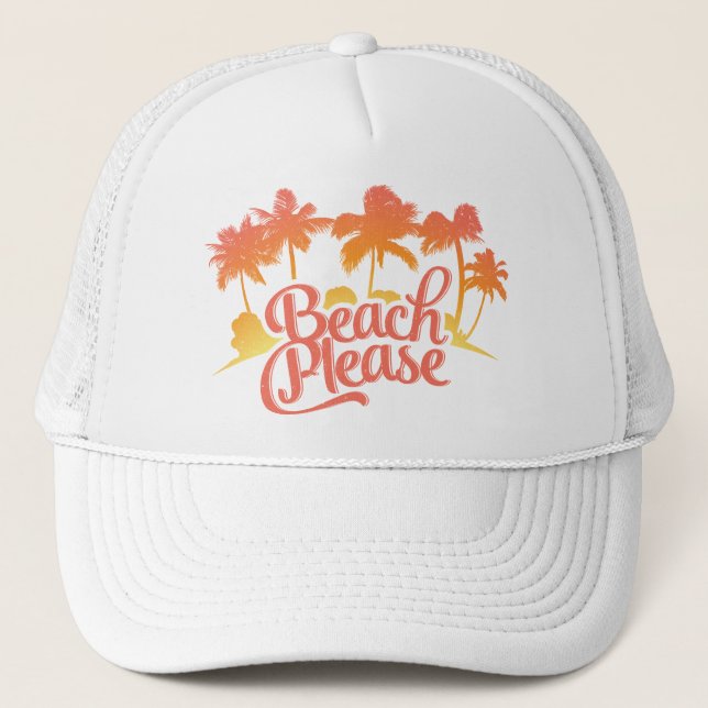 Beach Please Funny Quote Trucker Hat (Front)