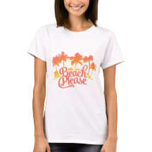 Beach Please Funny Quote Women's Tee