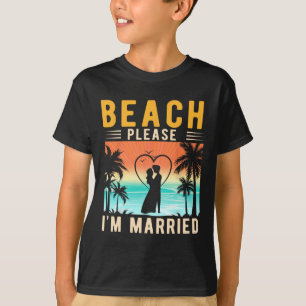 Beach Please I'm Married Funny Bride And Groom Bac T-Shirt