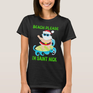 Beach Please I'm Saint Nick   Santa Surfing Ocean  T-Shirt