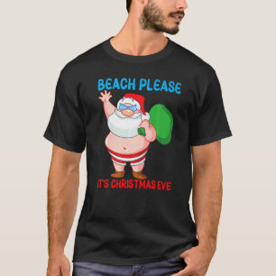 Beach Please It's Christmas Eve Fun Santa Toy Bag T-Shirt