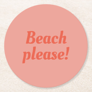 Beach please  -  round paper coaster