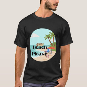 Beach Please – Summer Vibes T-Shirt