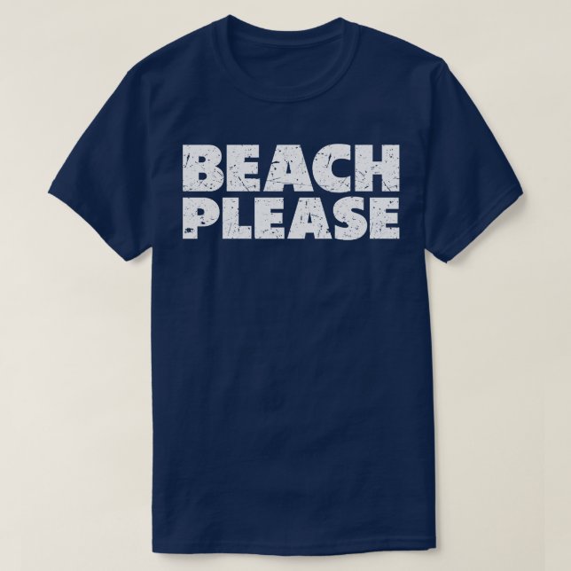 Beach Please T-Shirt (Design Front)