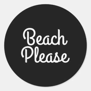 Beach Please T Shirt  Classic Round Sticker