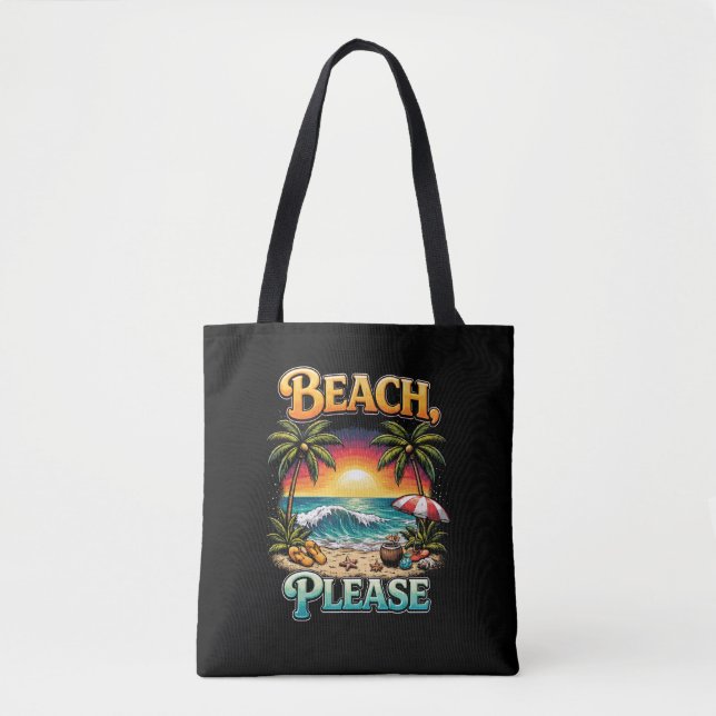 Beach, Please Tote Bag (Front)