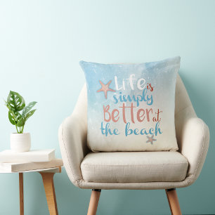 Beach Quote "Life Is Simply Better At The Beach" Throw Pillow