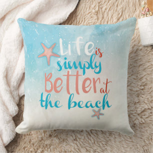 Beach Quote Life Is Simply Better At The Beach Throw Pillow