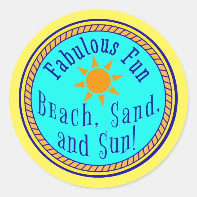 BEACH, SAND, AND SUN!  FABULOUS FUN SUNNY GIFT  CLASSIC ROUND STICKER (Front)