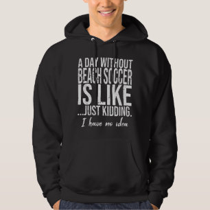 Beach Soccer funny sports gift Hoodie