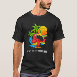 Beach Summer Drinking Parrot It s 5 O Clock Somewh T-Shirt