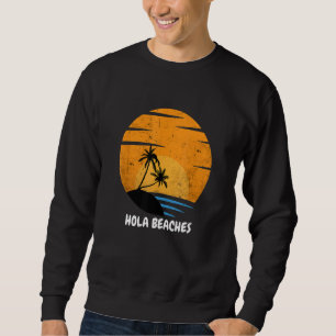 Beach Summer Vacation Hola Beaches Vintage Sunset Sweatshirt