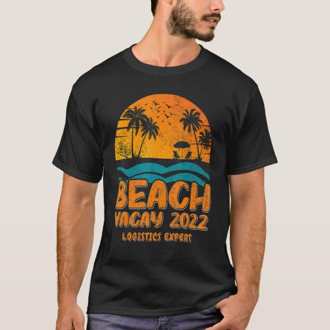 Beach Vacay 2022  Logistics Expert T-Shirt (Front)