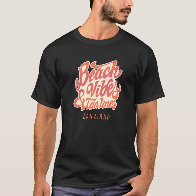 Beach Vibes And Tan Lines Zanzibar T-Shirt (Front)