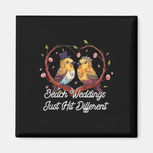 Beach Weddings Just Hit Different Wedding Party  Magnet