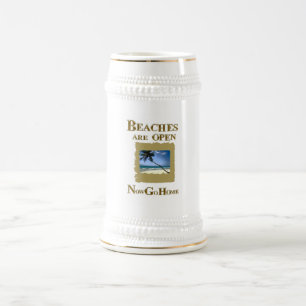 BEACHES ARE OPEN NOW GO HOME BEER STEIN