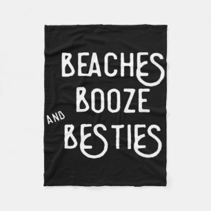 Beaches Booze And Besties T Shirt For Girls Trips Fleece Blanket