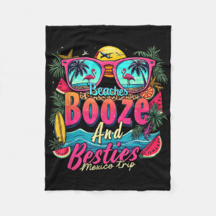 Beaches Booze Besties Girls Trip Beach Lover Mexic Fleece Blanket