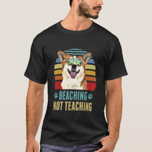 Beaching Not Teaching Corgi Dog Teacher Summer T-Shirt
