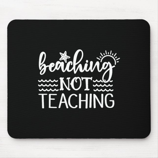 Beaching Not Teaching Funny Summer Teacher Beach V Mouse Pad (Front)