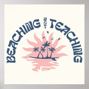 Beaching Not Teaching Funny Teacher Beach Day Pos Poster
