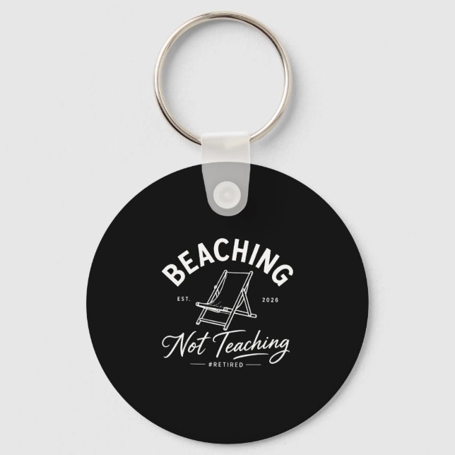 Beaching not teaching retired teacher summer 2026  keychain (Front)