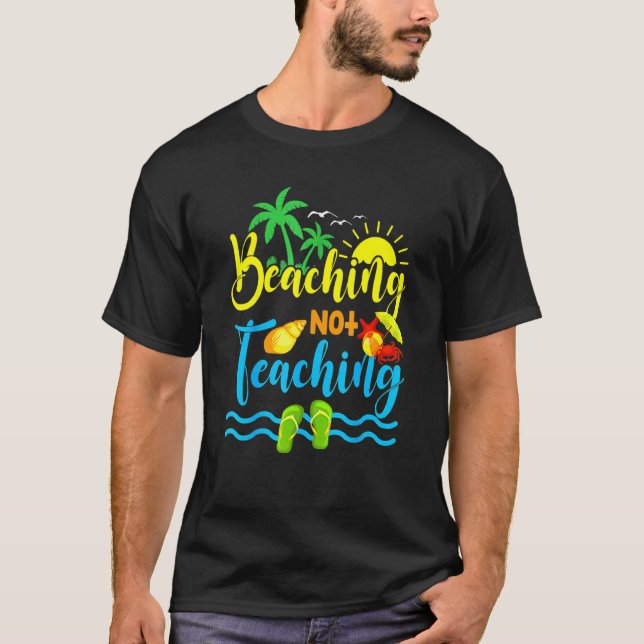 Beaching Not Teaching Spring Break Teacher T-Shirt (Front)
