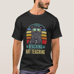 Beaching Not Teaching  Staffordshire Bull Terrier  T-Shirt