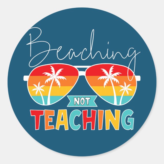 Beaching Not Teaching Sunglasses Palm Tree Beach Classic Round Sticker (Front)