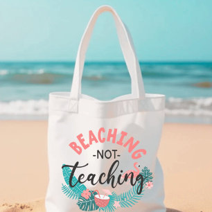 Beaching Not Teaching Teacher Appreciation Tote  Bag