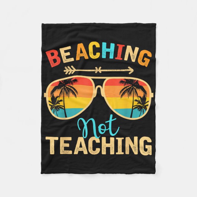 Beaching Not Teaching Teacher Mode Off Summer Vaca Fleece Blanket (Front)