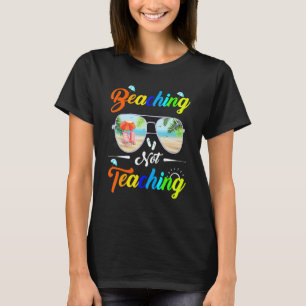 Beaching Not Teaching Tie Dye Last Day Of School T T-Shirt