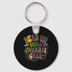 Bead Up B Tches It's Mardi Gras Festival New Orlea Keychain