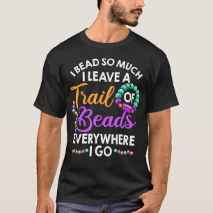 Beader Jewelry Maker Jewelry Expert Jewelry Making T-Shirt