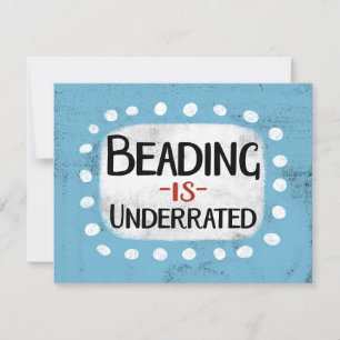 Beading Is Underrated Greeting Card