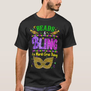 Beads and bling it's a Mardi Gras thing Carnival M T-Shirt