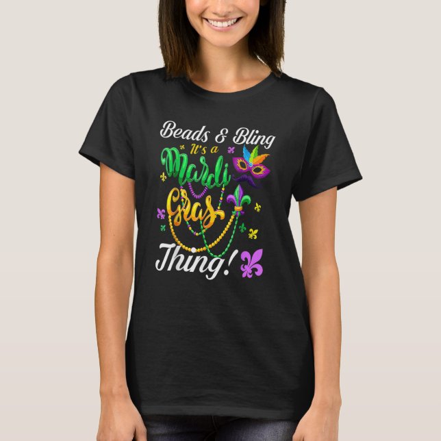 Beads And Bling It's A Mardi Gras Thing Carnival M T-Shirt (Front)